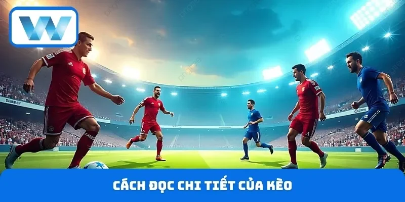 Kèo Bàn Thắng Cuối - Cách Xem Và Đặt Cược Nhận Định Chuẩn 3 Cách đọc chi tiết của kèo