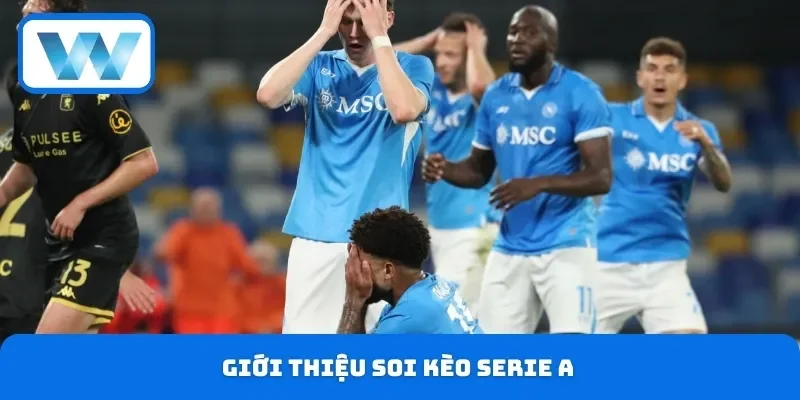 Soi Kèo Serie A - Nhận Định Đánh Giá Chi Tiết Từ Chuyên Gia 2 Giới thiệu soi kèo Serie A