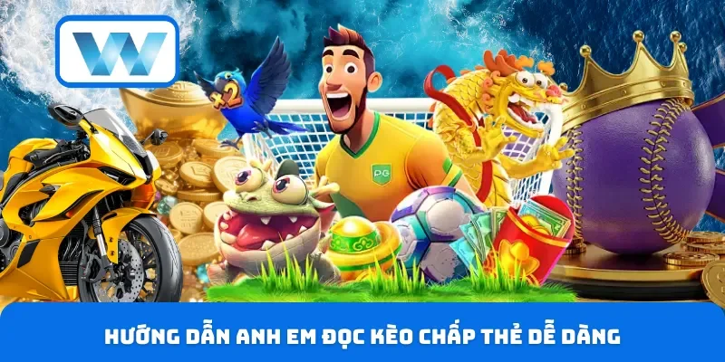 Hướng dẫn anh em đọc kèo chấp thẻ dễ dàng
