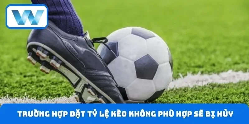 Lưu ý cược xiên đối với trường hợp đặt tỷ lệ kèo không phù hợp sẽ bị hủy