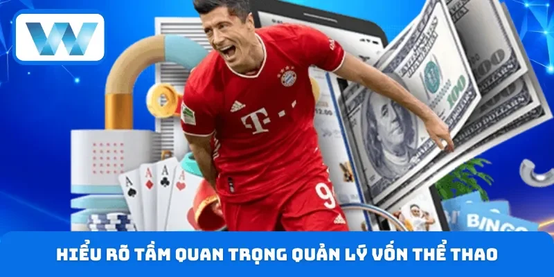 Tầm quan trọng của việc quản lý vốn thể thao cần biết