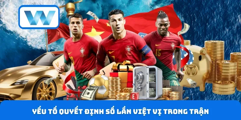 Kèo Việt Vị W88 - Bí Quyết Soi Kèo Hay Ít Người Biết 2 Yếu tố quyết định số lần việt vị trong trận
